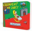 Goodnight Mr. Darcy : A BabyLit® Parody Picture Book - Book