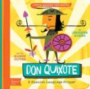 Little Master Cervantes Don Quixote: A BabyLit Spanish Language Primer - Book