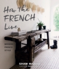 How the French Live : Modern French Style - eBook