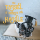 The The Tassel Is Worth the Hassle - eBook