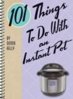 101 Things to do with an Instant Pot - eBook