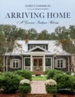 Arriving Home : A Gracious Southern Welcome - eBook