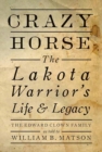 Crazy Horse : The Lakota Warrior's Life and Legacy - Book