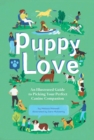 Puppy Love : An Illustrated Guide to Picking Your Perfect Canine Companion - Book