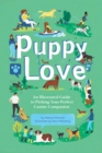 Puppy Love : An Illustrated Guide to Picking Your Perfect Canine Companion - eBook