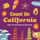 Count on California : Baby's First Book about the Golden State - Book