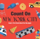 Count on New York City : Baby’s First Book About the Big Apple - Book
