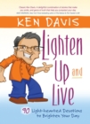 Lighten Up and Live : 90 Light-hearted Devotions to Brighten Your Day - eBook