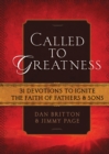 Called to Greatness : 31 Devotions to Ignite the Faith of Fathers & Sons - eBook