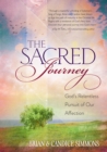 The Sacred Journey : God's Relentless Pursuit of Our Affection - eBook