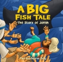 Big Fish Tale, A: The Story of Jonah - Book