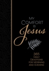 My Comfort Is Jesus : 365 Daily Devotions for Morning and Evening - eBook