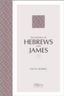 The Books of Hebrews and James (2020 Edition) : Faith Works - eBook