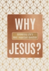 Why Jesus? : Answering Life's Most Important Question - eBook