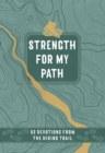 Strength for My Path : 52 Devotions from the Hiking Trail - eBook