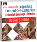 Strategies for Connecting Content and Language for ELLs : Social Studies - eBook