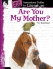 Are You My Mother? : An Instructional Guide for Literature - eBook