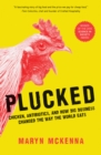 Plucked : Chicken, Antibiotics, and How Big Business Changed the Way We Eat - eBook