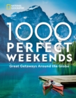 1,000 Perfect Weekends : Great Getaways Around the Globe - Book