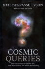 Cosmic Queries : StarTalk's Guide to Who We Are, How We Got Here, and Where We're Going - Book