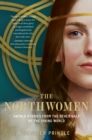 The Northwomen : Untold Stories From the Other Half of the Viking World - Book