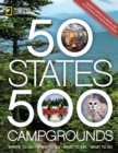 50 States, 500 Campgrounds : Where to Go, When to Go, What to See, What to Do - Book