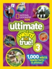 Ultimate Weird but True! 3 : 1,000 Wild and Wacky Facts and Photos! - Book