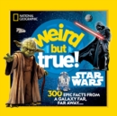 Weird But True! Star Wars : 300 Epic Facts From a Galaxy Far, Far Away.... - Book