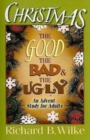 Christmas: The Good, the Bad, and the Ugly : An Advent Study for Adults - eBook