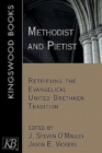 Methodist and Pietist : Retrieving the Evangelical United Brethren Tradition - eBook