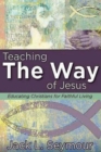 Teaching the Way of Jesus : Educating Christians for Faithful Living - eBook