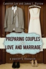 Preparing Couples for Love and Marriage : A Pastor's Resource - eBook