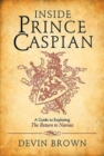 Inside Prince Caspian : A Guide to Exploring the Return to Narnia - eBook