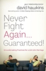 Never Fight Again . . . Guaranteed! : Groundbreaking Practices for a Win-Win Marriage - eBook