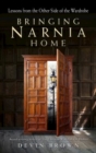Bringing Narnia Home : Lessons from the Other Side of the Wardrobe - eBook