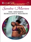 The Sheikh's Rebellious Mistress - eBook