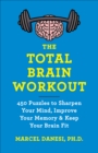 The Total Brain Workout : 450 Puzzles to Sharpen Your Mind, Improve Your Memory & Keep Your Brain Fit - eBook