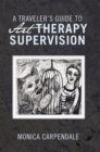 A Traveler'S Guide to Art Therapy Supervision - eBook