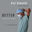 Better : A Surgeon's Notes on Performance - eAudiobook