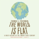 The World Is Flat 3.0 : A Brief History of the Twenty-first Century - eAudiobook