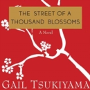 The Street of a Thousand Blossoms : A Novel - eAudiobook