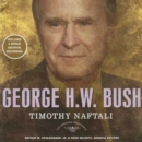 George H. W. Bush : The American Presidents Series: The 41st President, 1989-1993 - eAudiobook