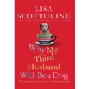 Why My Third Husband Will Be a Dog : The Amazing Adventures of an Ordinary Woman - eAudiobook