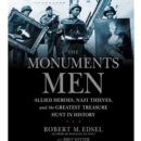 The Monuments Men : Allied Heroes, Nazi Thieves, and the Greatest Treasure Hunt in History - eAudiobook