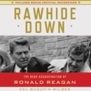 Rawhide Down : The Near Assassination of Ronald Reagan - eAudiobook