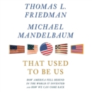 That Used to Be Us : How America Fell Behind in the World It Invented and How We Can Come Back - eAudiobook