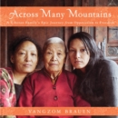 Across Many Mountains : A Tibetan Family's Epic Journey from Oppression to Freedom - eAudiobook