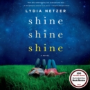 Shine Shine Shine : A Novel - eAudiobook