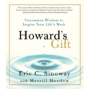 Howard's Gift : Uncommon Wisdom to Inspire Your Life's Work - eAudiobook