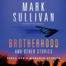 Brotherhood and Others : Three Robin Monarch stories - eAudiobook